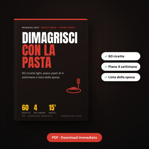 Ricettario Dimagrisci con la Pasta – 60 ricette light e piano pasti di 4 settimane
