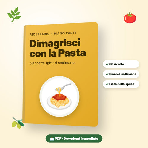Ricettario Dimagrisci con la Pasta – 60 ricette light e piano pasti di 4 settimane