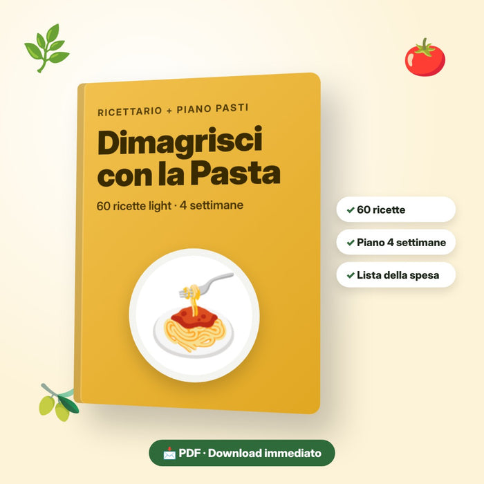 Dimagrisci con la Pasta – Ricettario + Piano Pasti 4 Settimane